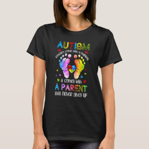 Autism It Comes With A Parent That Never Gives Up T-Shirt