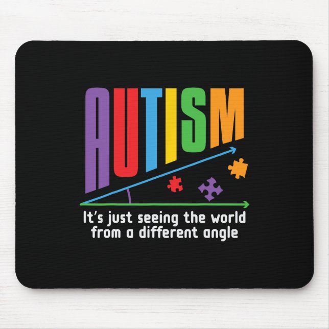 Autism-it's Just Seeing The World Different Angle  Mouse Mat (Front)