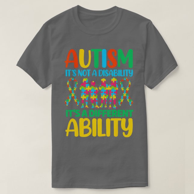 Autism Its Not A Disability Its A Different Abilit T-Shirt (Design Front)