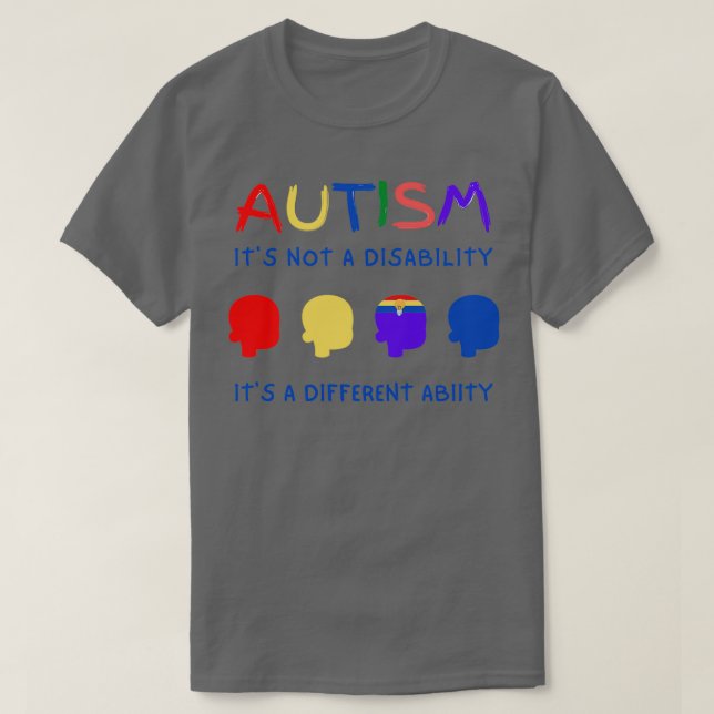 autism itx27s not a ability itx27s a different abi T-Shirt (Design Front)