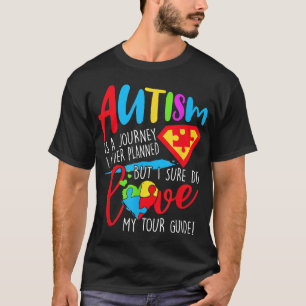 Autism Journey Never Planned Love Tour Guide Paren T-Shirt