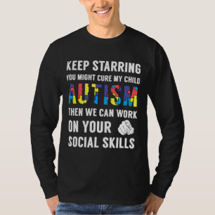 Autism Keep Starring You Might Cure My Child Autis T-Shirt