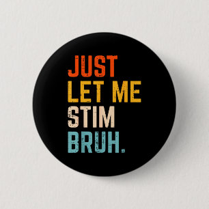 Autism let stim bruh asd awareness men women kids 6 cm round badge