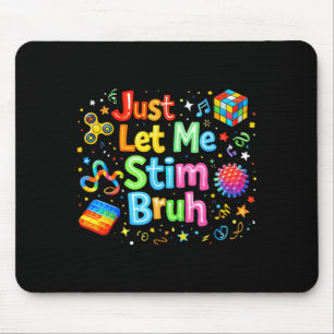 Autism Let Stim Bruh ASD Awareness Men Women Kids Mouse Mat