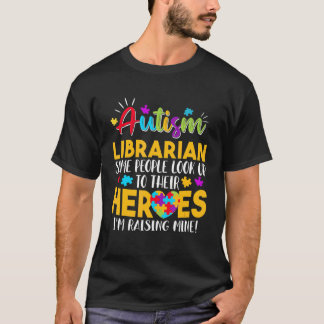 Autism Librarian People Look Up Their Heroes Raisi T-Shirt
