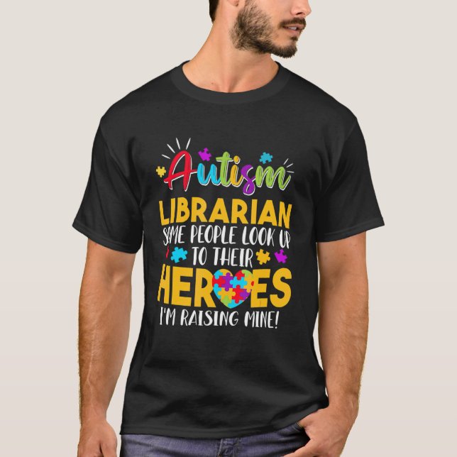 Autism Librarian People Look Up Their Heroes Raisi T-Shirt (Front)