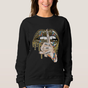 Autism Lips Don't Judge What Don't Understand Auti Sweatshirt