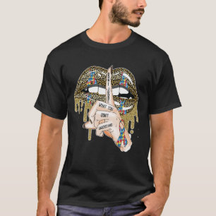 Autism Lips Don't Judge What Don't Understand Auti T-Shirt