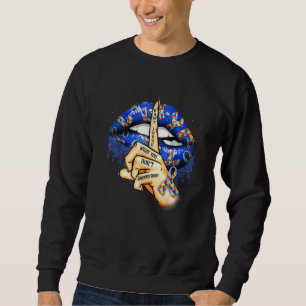 Autism Lips Don't Judge What You Don't Understand  Sweatshirt