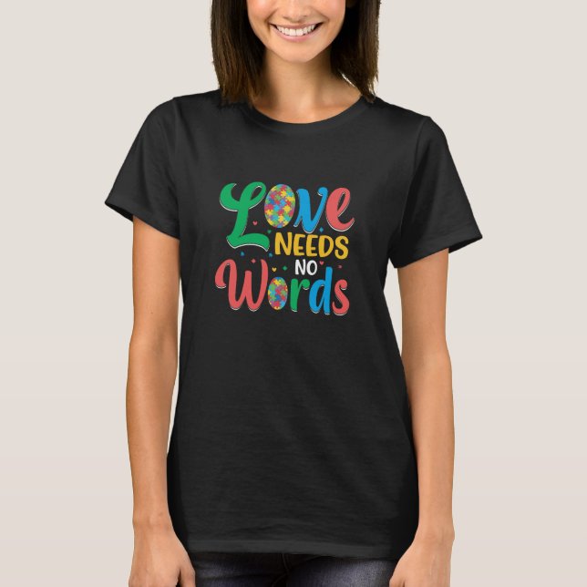 Autism love needs no words  T-Shirt (Front)