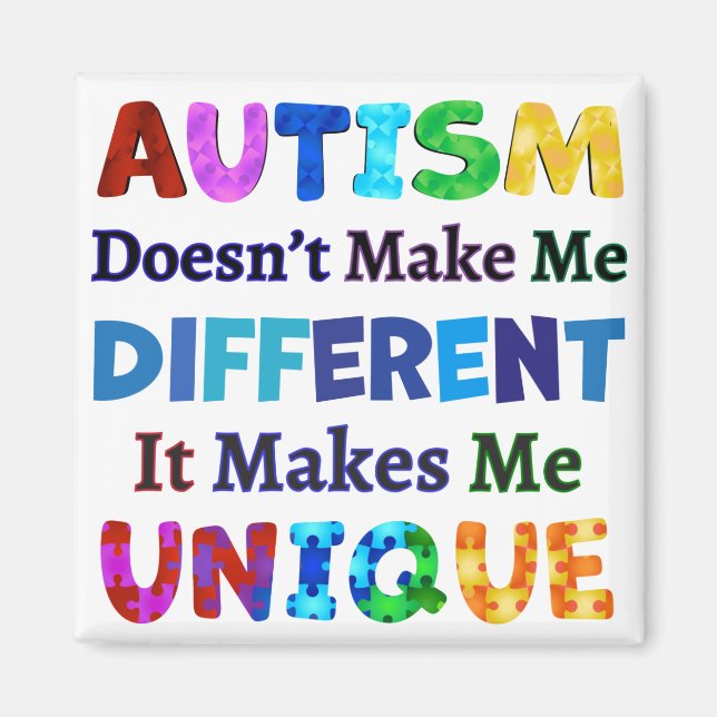 AUTISM Makes Me UNIQUE Magnet (Front)