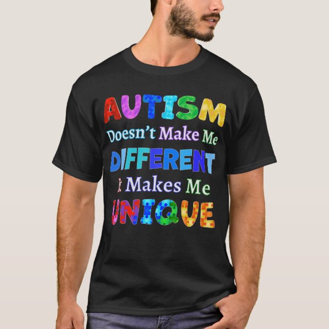 AUTISM Makes Me UNIQUE T-Shirt (Front)
