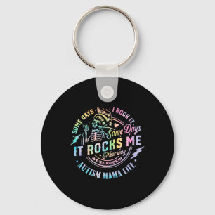 Autism Mama Life Some Days I Rock It Some Days It Key Ring