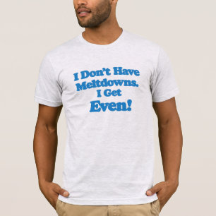 Autism Meltdown T-Shirt Funny Gift