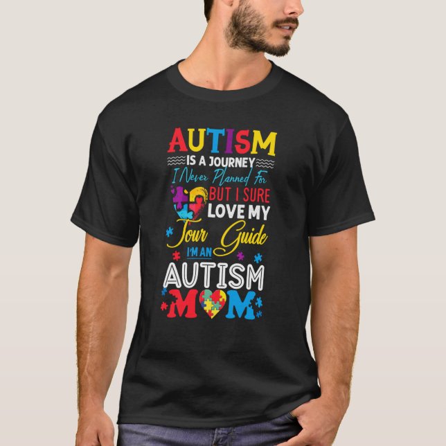 Autism Mom  Autism Awareness  Autism Is A Journey T-Shirt (Front)