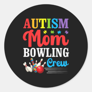 Autism Mom Bowling Crew Autism Awareness Love Supp Classic Round Sticker