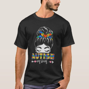 Autism Mom Life Messy Bun Mother’S Day T-Shirt