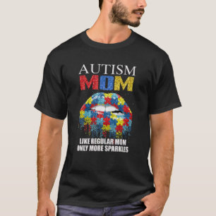 Autism Mom Like Regular Mom Only More Sparkles Sup T-Shirt