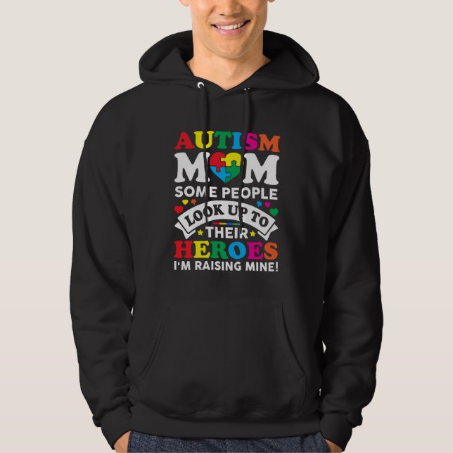 Autism Mom Some People Look Up To Their Heroes Aut Hoodie (Front)