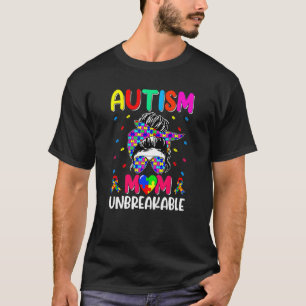 Autism Mom Unbreakable Autism Awareness Mom Life W T-Shirt
