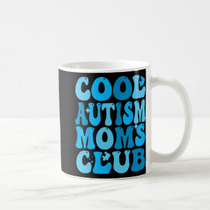 Autism Moms Club Autism Awareness Mama Mum Mothers Coffee Mug