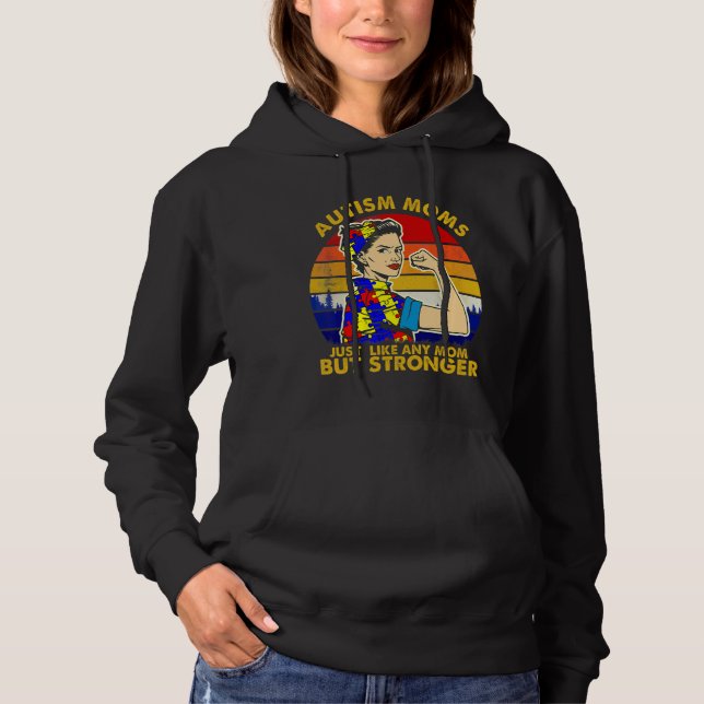 Autism Moms Just Like Any Mum But Stronger Hoodie (Front)