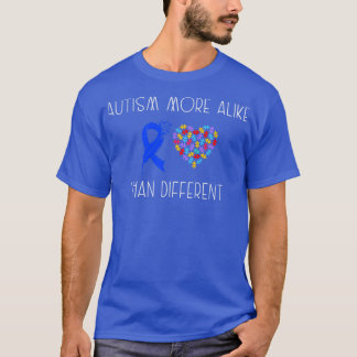 Autism More Alike Than Different T-Shirt