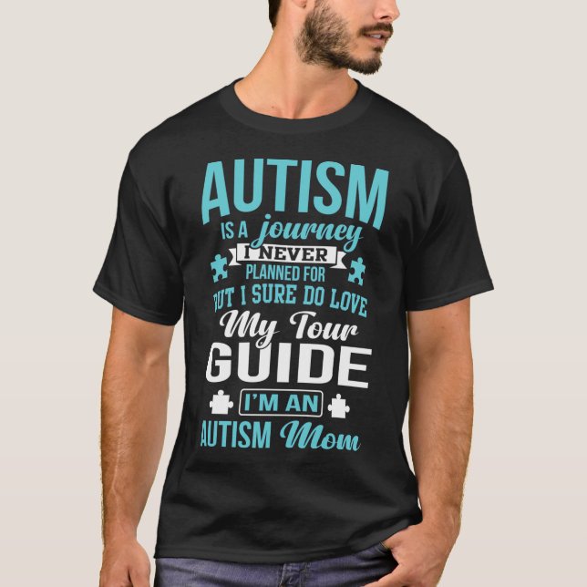 Autism Mum Autism Autism Awareness Autism Is A Jou T-Shirt (Front)