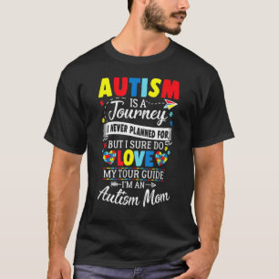 Autism Mum Autism Awareness Autism Is A Journey 3 T-Shirt