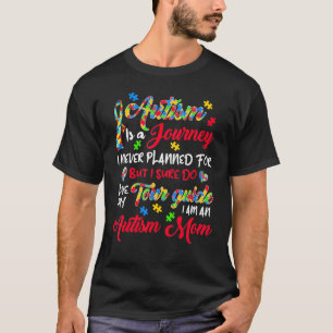 Autism Mum Autism Awareness Autism Is A Journey 4 T-Shirt
