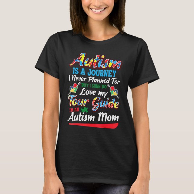 Autism Mum  Autism Awareness  Autism Is A Journey  T-Shirt (Front)