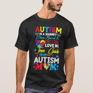Autism Mum Autism Awareness Autism Is A Journey T-Shirt