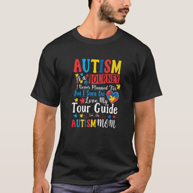 Autism Mum Autism Awareness Autism Is A Journey T-Shirt (Front)