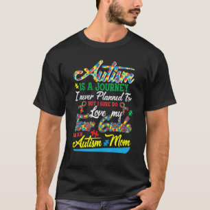 Autism Mum  Autism Awareness  Autism Is A Journey T-Shirt