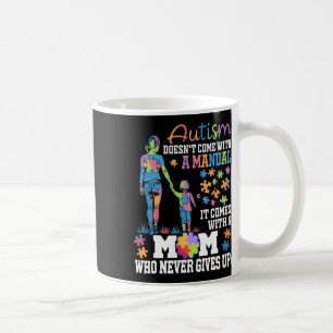 Autism Mum Doesn't Come With A Manual Autism Aware Coffee Mug