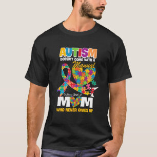 Autism Mum Doesn't Come With A Manual Autism Aware T-Shirt