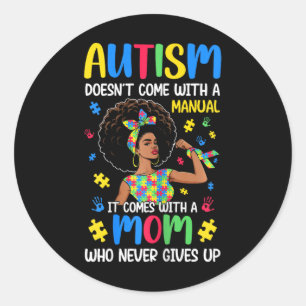 Autism Mum Doesn't Come With A Manual It Comes Bla Classic Round Sticker