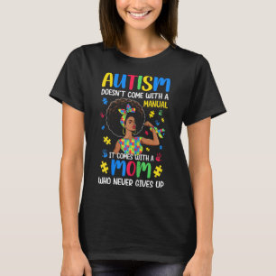 Autism Mum Doesn't Come With A Manual It Comes Bla T-Shirt