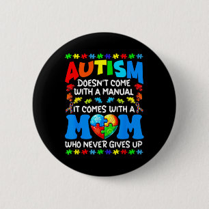 Autism Mum Doesn't Come With A Manual Women Autism 6 Cm Round Badge