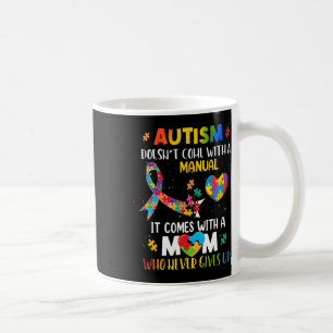 Autism Mum Doesn't Come With A Manual Women Autism Coffee Mug