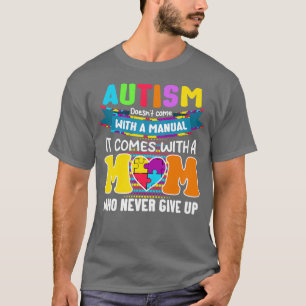 Autism Mum Doesnt Come With A Manual Women Autism T-Shirt