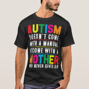 Autism Mum Doesn't Come With A Manual Women Autism T-Shirt