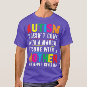 Autism Mum Doesn't Come With A Manual Women Autism T-Shirt