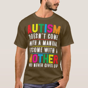 Autism Mum Doesnt Come With A Manual Women Autism T-Shirt