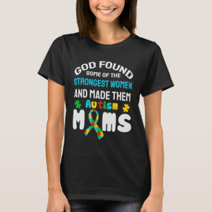 Autism Mum, God Found Some of The Strongest Women T-Shirt