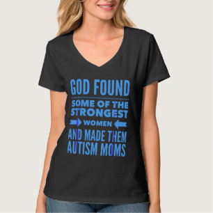Autism Mum God Found The Strongest Women & Made T-Shirt