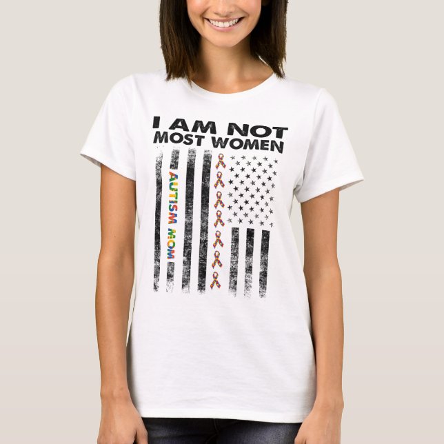 autism mum i am not most women T-Shirt (Front)