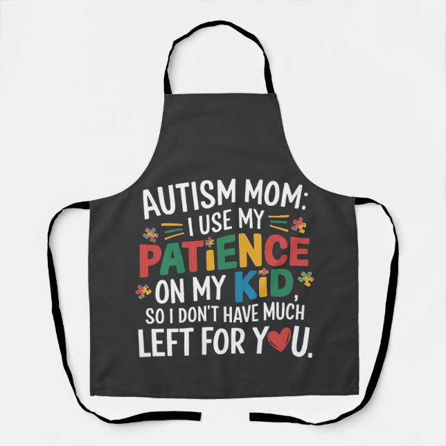Autism Mum I Use My Patience on My Kid  Apron (Front)