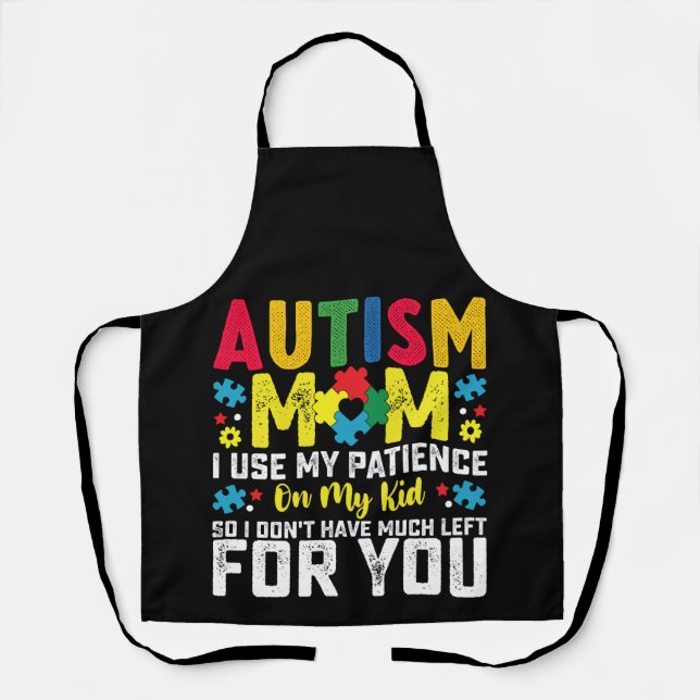 Autism Mum i Use My Patience On My Kid Awareness Apron (Front)