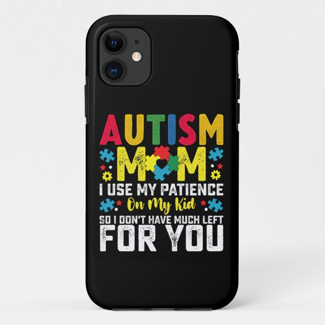 Autism Mum i Use My Patience On My Kid Awareness Case-Mate iPhone Case (Back)